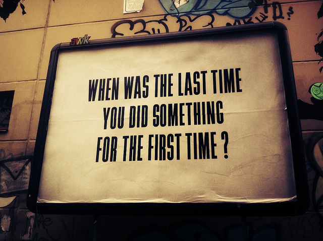 ¿Cuándo fue la última vez que hiciste algo por primera vez?
